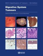 Digestive System Tumours edito da WORLD HEALTH ORGN