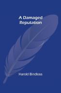 A Damaged Reputation di Harold Bindloss edito da Alpha Editions