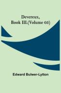 Devereux, Book III.(Volume 03) di Edward Bulwer-Lytton edito da Alpha Editions