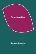Dumbwaiter di James Stamers edito da Alpha Editions