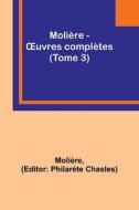 Molière - ¿uvres complètes (Tome 3) di Molière edito da Alpha Editions