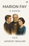 Marion Fay A Novel Vol. II di Anthony Trollope edito da Double 9 Books