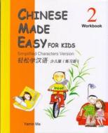 Chinese Made Easy for Kids (Workbook 2): Simplified Characters Version di Yamin A. Ma edito da Joint Publishing, Co., Ltd. (Hong Kong)