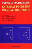 Topics In Polynomials: Extremal Problems, Inequalities, Zeros di Gradimir V. Milovanovic, Themistocles Rassias, Dragoslav S. Mitrinovic edito da World Scientific Publishing Co Pte Ltd