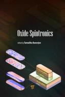 Oxide Spintronics di Tamalika Banerjee edito da Pan Stanford Publishing Pte Ltd