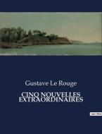 CINQ NOUVELLES EXTRAORDINAIRES di Gustave Le Rouge edito da Culturea