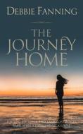 The Journey Home di Debbie Fanning edito da Independently Published