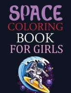 Space Coloring Book For Girls di Arif Press edito da Independently Published
