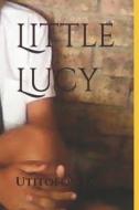 Little Lucy di Utitofon Jacob edito da Independently Published