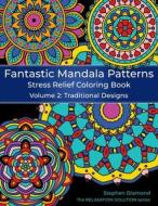 Fantastic Mandala Patterns Stress Relief Coloring Book di Stephen Diamond edito da Empty Mind Publishing LLC