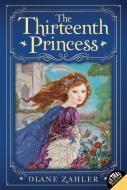 The Thirteenth Princess di Diane Zahler edito da HARPERCOLLINS
