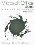 Microsoft Office Excel 2010: Complete: A Skills Approach di Cheri Manning, Catherine Manning Swinson edito da Career Education