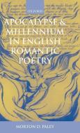 Apocalypse and Millennium in English Romantic Poetry di Morton D. Paley edito da OXFORD UNIV PR