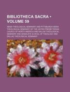 Bibliotheca Sacra (volume 59) di Edwards Amasa Park, Xenia Theological Seminary edito da General Books Llc