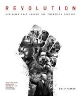 Revolution di Philip Parker edito da Welbeck Publishing Group