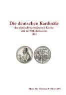 Die Deutschen Kardinäle seit 1803 di Christian P. Kliver edito da Lulu.com