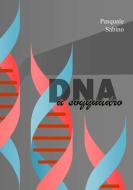 DNA a soqquadro di Pasquale Sabino edito da Lulu.com
