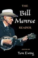 The Bill Monroe Reader edito da University of Illinois Press