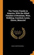 The Vawter Family In America, With The Allied Families Of Branham, Wise, Stribling, Crawford, Lewis, Glover, Moncrief di Bicknell Grace Vawter Bicknell edito da Franklin Classics