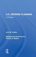 U.S. Defense Planning di John M Collins edito da Taylor & Francis Ltd