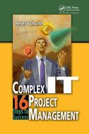 Complex IT Project Management di Peter Schulte edito da Taylor & Francis Ltd