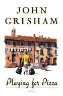 Playing for Pizza di John Grisham edito da DOUBLEDAY & CO