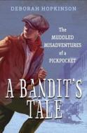 A Bandit's Tale: The Muddled Misadventures of a Pickpocket di Deborah Hopkinson edito da KNOPF