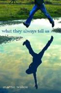 What They Always Tell Us di Martin Wilson edito da Delacorte Press Books for Young Readers
