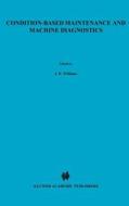 Condition-based Maintenance and Machine Diagnostics di J. H. Williams, John H. Williams edito da Springer Netherlands