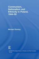 Communism, Nationalism and Ethnicity in Poland, 1944-1950 di Michael Fleming edito da Taylor & Francis Ltd