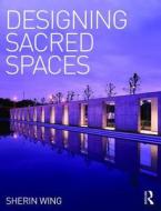 Designing Sacred Spaces di Sherin Wing edito da Routledge