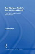 The Chinese State's Retreat from Health di Jane (University of Glasgow Duckett edito da Taylor & Francis Ltd