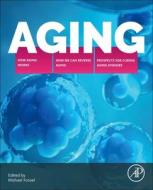 Aging: How Aging Works, How We Reverse Aging, and Prospects for Curing Aging Diseases edito da ACADEMIC PR INC