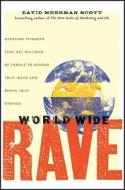 World Wide Rave di David Meerman Scott edito da John Wiley & Sons