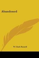 Abandoned di W. CLARK RUSSELL edito da Kessinger Publishing