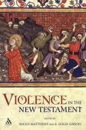 Violence in the New Testament: Jesus Followers and Other Jews Under Empire di Matthews edito da CONTINNUUM 3PL