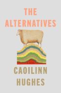 The Alternatives di Caoilinn Hughes edito da RIVERHEAD