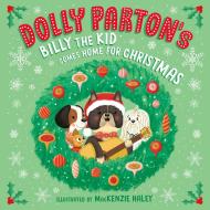 Dolly Parton's Billy the Kid Comes Home for Christmas di Dolly Parton edito da Penguin Young Readers Group