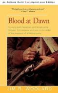 Blood At Dawn di Jim R Woolard edito da Iuniverse