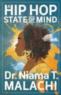 A Hip Hop State of Mind di Dr Niama T. Malachi edito da Serving the Underserved