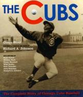 The Cubs: The Complete Story of Chicago Cubs Baseball edito da Houghton Mifflin Harcourt (HMH)