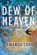 Dew of Heaven di Amanda Cox edito da Finding Space