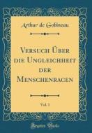 Versuch Ber Die Ungleichheit Der Menschenracen, Vol. 1 (Classic Reprint) di Arthur De Gobineau edito da Forgotten Books
