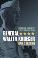Holzimmer, K:  General Walter Krueger di Kevin C. Holzimmer edito da University Press of Kansas