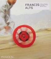 Francis Alÿs: Revised & Expanded Edition di Russell Ferguson, Jean Fisher, Cuauhtémoc Medina, Michael Taussig edito da Phaidon Verlag GmbH