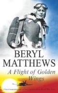 A Flight of Golden Wings di Beryl Matthews edito da Severn House Publishers
