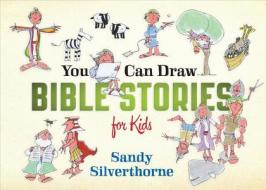 You Can Draw Bible Stories For Kids di Sandy Silverthorne edito da Harvest House Publishers,u.s.