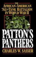 Patton's Panthers: The African-American 761st Tank Battalion in World War II di Charles W. Sasser edito da POCKET BOOKS