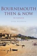 Bournemouth Then & Now di John Needham edito da Pavilion Books