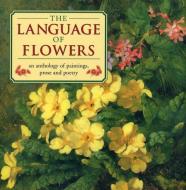 The Language of Flowers di Christine O'Brien edito da Anness Publishing